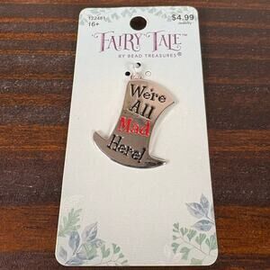NWT Fairytale by Bead Treasures Hatter Metal “We’re All Mad Here” Hat Pendent